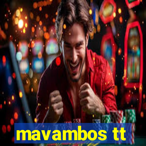 mavambos tt